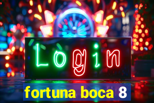 fortuna boca 8