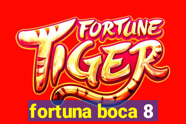 fortuna boca 8