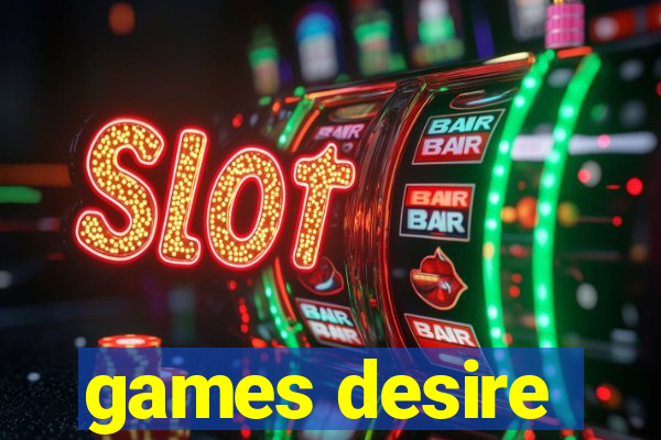 games desire