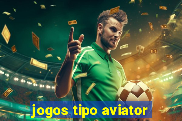 jogos tipo aviator