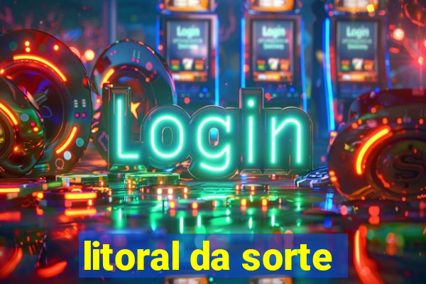 litoral da sorte