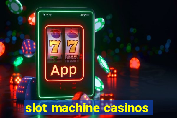 slot machine casinos