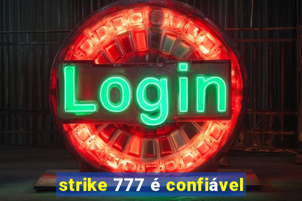 strike 777 é confiável