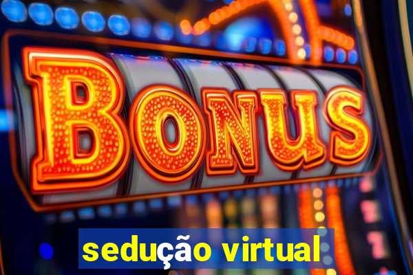 sedução virtual