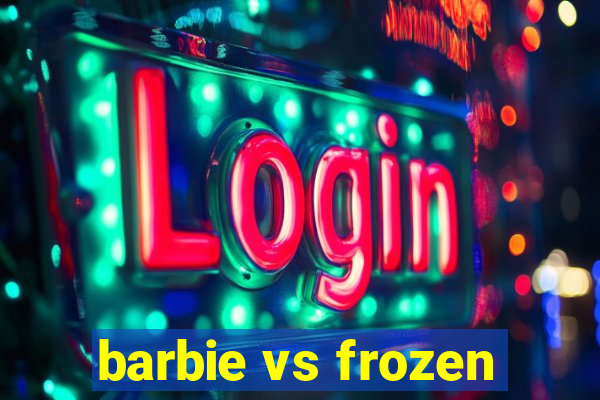 barbie vs frozen