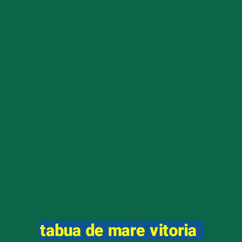 tabua de mare vitoria