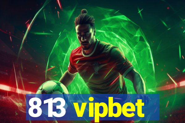 813 vipbet