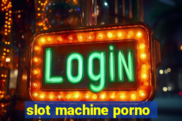 slot machine porno