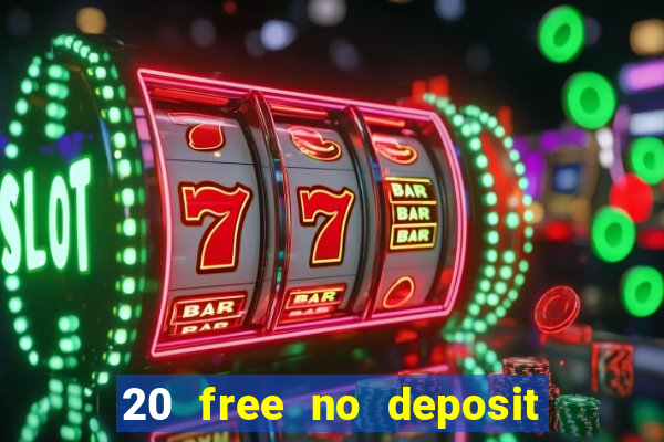 20 free no deposit casino uk 2019