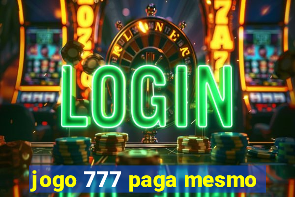 jogo 777 paga mesmo