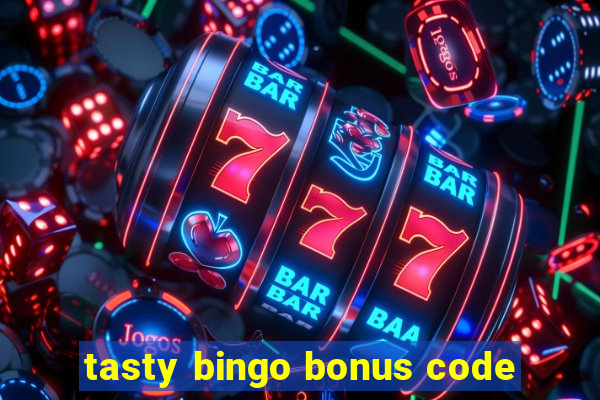 tasty bingo bonus code