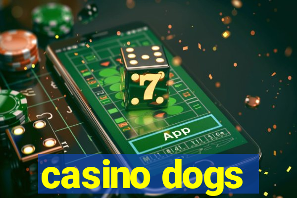 casino dogs