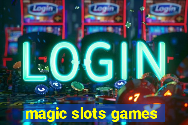 magic slots games