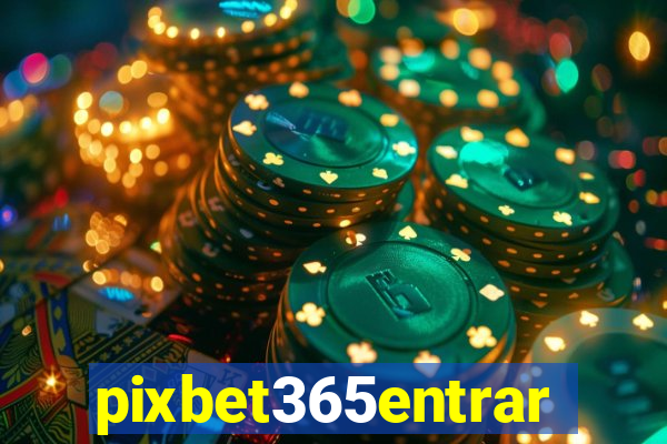 pixbet365entrar