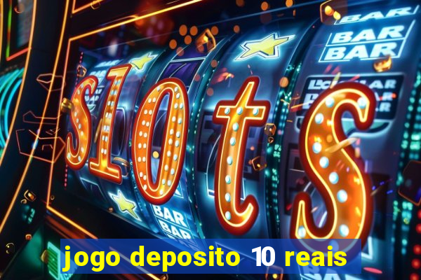 jogo deposito 10 reais