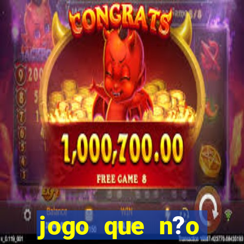 jogo que n?o precisa depositar para sacar