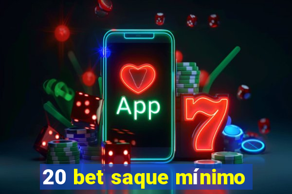 20 bet saque mínimo