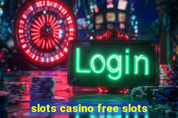 slots casino free slots