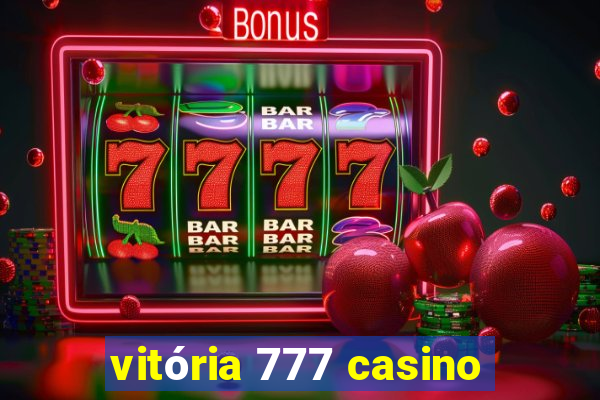 vitória 777 casino