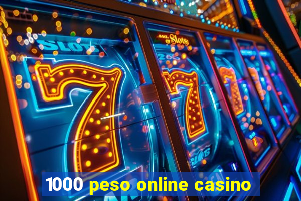 1000 peso online casino