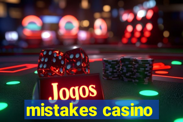 mistakes casino