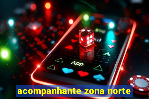 acompanhante zona norte