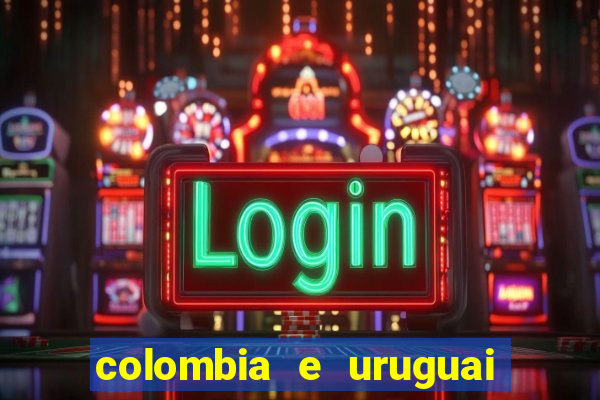 colombia e uruguai onde assistir