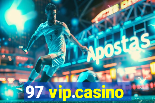 97 vip.casino