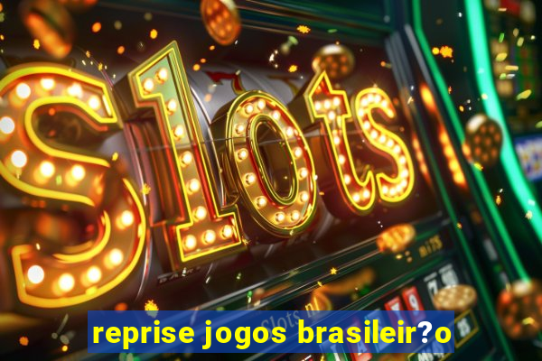 reprise jogos brasileir?o