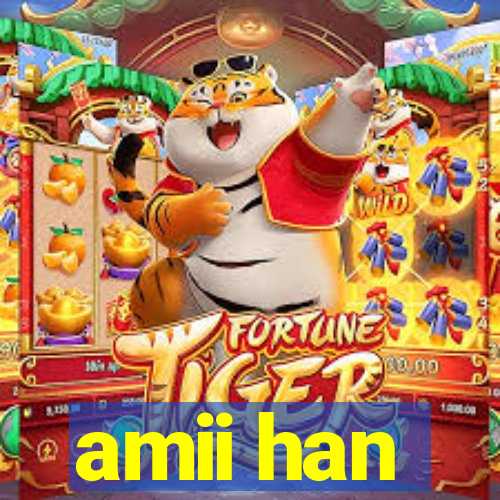 amii han