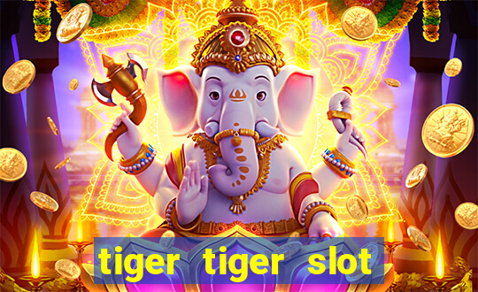 tiger tiger slot free play