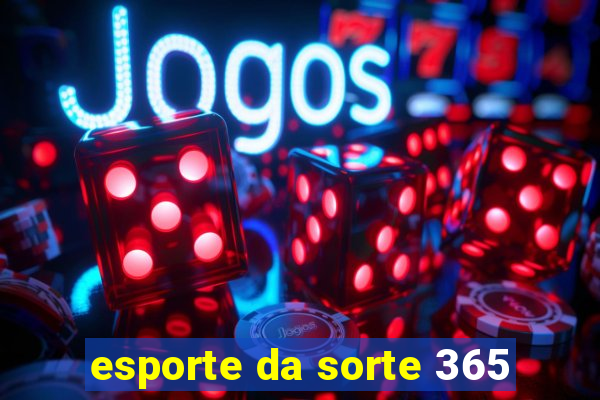 esporte da sorte 365