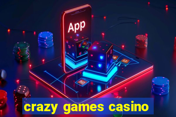 crazy games casino