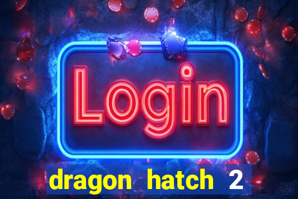 dragon hatch 2 slot demo