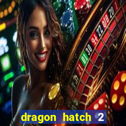 dragon hatch 2 slot demo