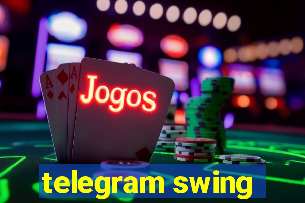 telegram swing