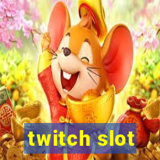 twitch slot