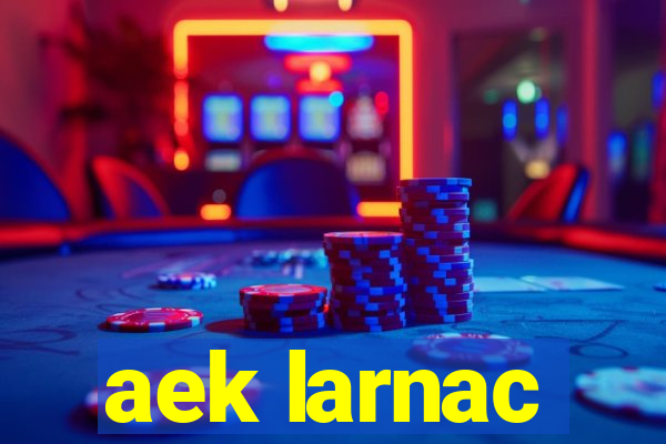 aek larnac