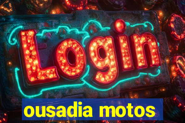 ousadia motos