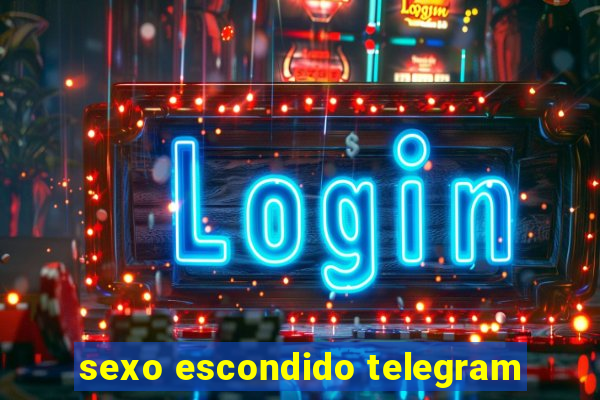 sexo escondido telegram