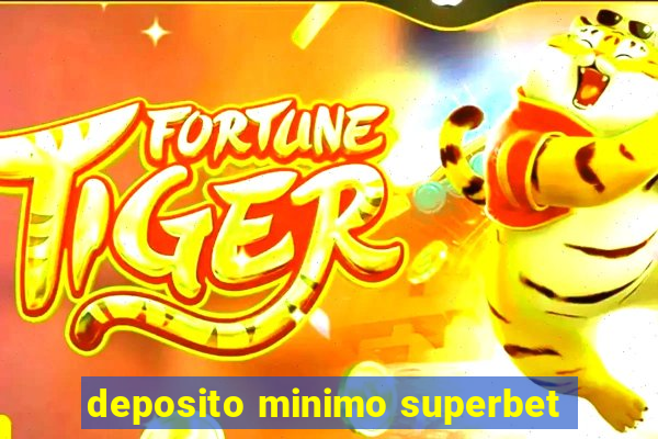 deposito minimo superbet