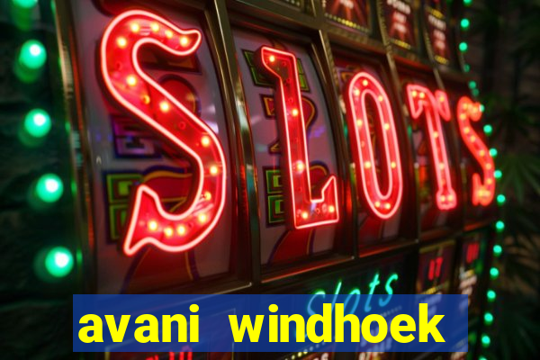 avani windhoek hotel & casino windhoek namibia