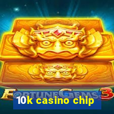 10k casino chip