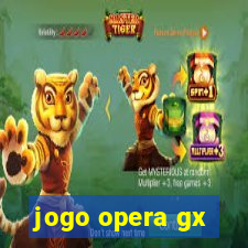 jogo opera gx