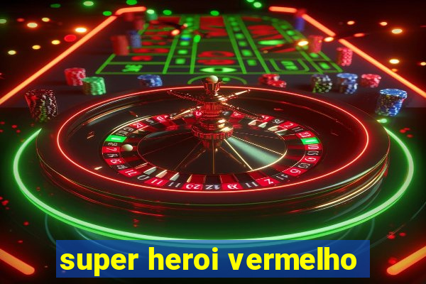 super heroi vermelho