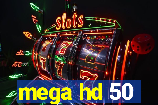 mega hd 50