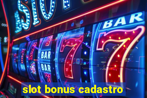 slot bonus cadastro