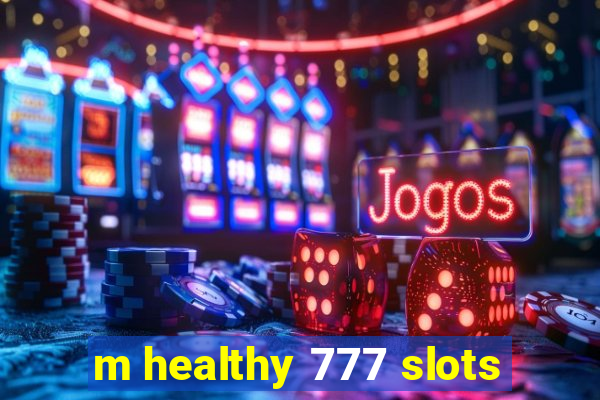 m healthy 777 slots