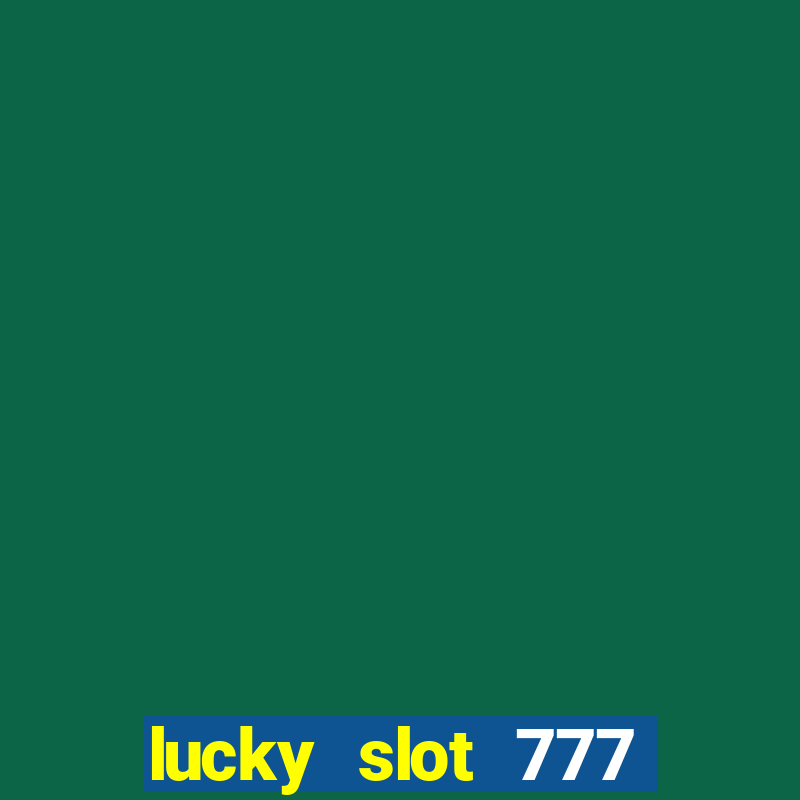 lucky slot 777 paga mesmo