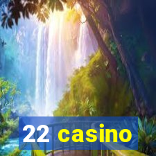 22 casino